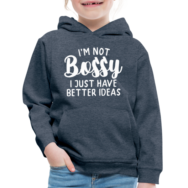 I'm Not Bossy I Just Have Better Ideas Funny Kids‘ Premium Hoodie - heather denim