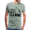 Sorry I Missed Your Call, I was on the Other Line Funny Fishing Men's Premium T-Shirt - steel green