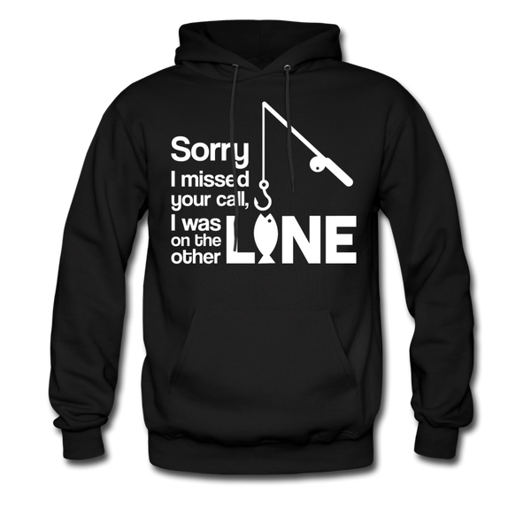 Sorry I Missed Your Call, I was on the Other Line Funny Fishing Men's Hoodie - black