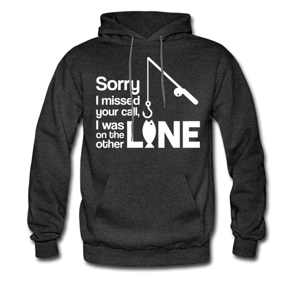 Sorry I Missed Your Call, I was on the Other Line Funny Fishing Men's Hoodie - charcoal gray