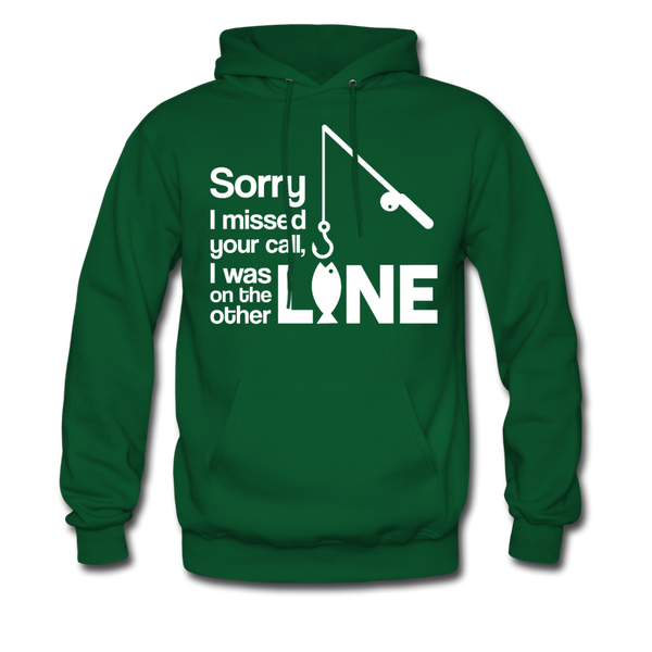 Sorry I Missed Your Call, I was on the Other Line Funny Fishing Men's Hoodie - forest green