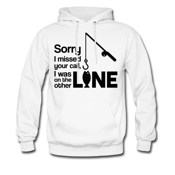 Sorry I Missed Your Call, I was on the Other Line Funny Fishing Men's Hoodie - white