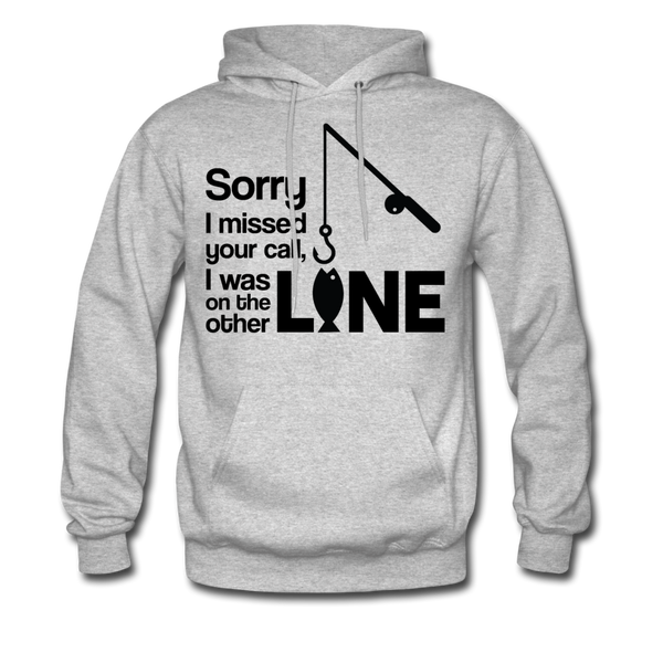Sorry I Missed Your Call, I was on the Other Line Funny Fishing Men's Hoodie - heather gray