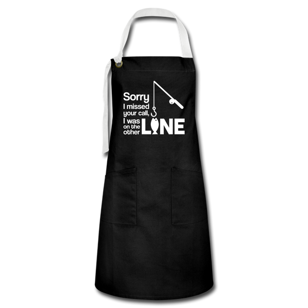 Sorry I Missed Your Call, I was on the Other Line Funny Fishing Artisan Apron - black/white