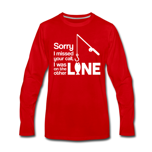 Sorry I Missed Your Call, I was on the Other Line Funny Fishing Men's Premium Long Sleeve T-Shirt - red