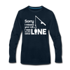 Sorry I Missed Your Call, I was on the Other Line Funny Fishing Men's Premium Long Sleeve T-Shirt - deep navy