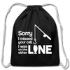 Sorry I Missed Your Call, I was on the Other Line Funny Fishing Cotton Drawstring Bag - black