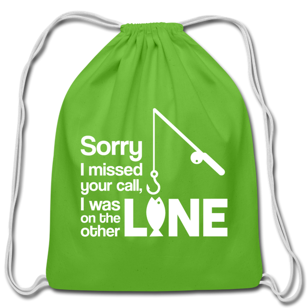 Sorry I Missed Your Call, I was on the Other Line Funny Fishing Cotton Drawstring Bag - clover