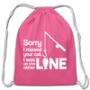 Sorry I Missed Your Call, I was on the Other Line Funny Fishing Cotton Drawstring Bag - pink