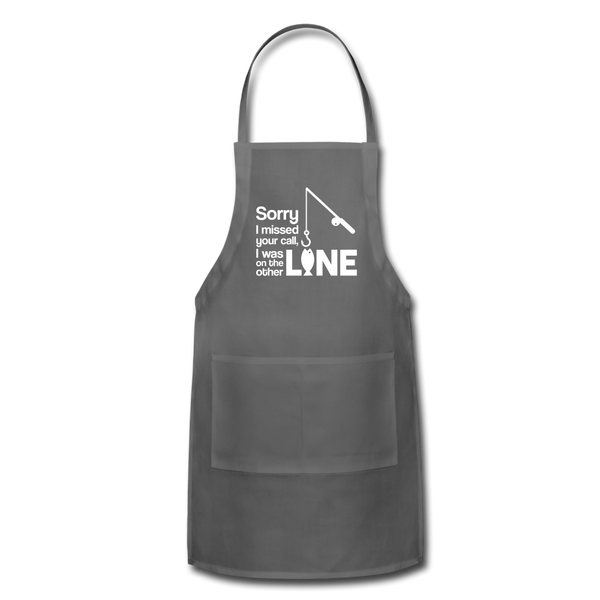Sorry I Missed Your Call, I was on the Other Line Funny Fishing Adjustable Apron - charcoal