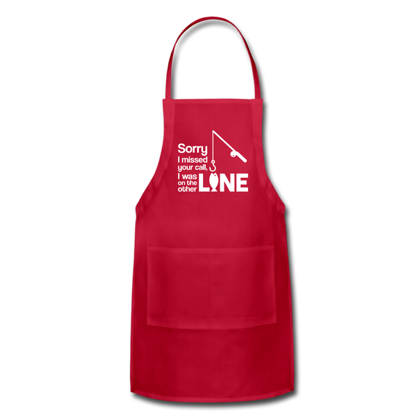 Sorry I Missed Your Call, I was on the Other Line Funny Fishing Adjustable Apron - red