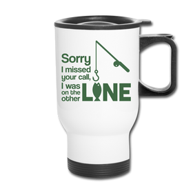 Sorry I Missed Your Call, I was on the Other Line Funny Fishing Travel Mug