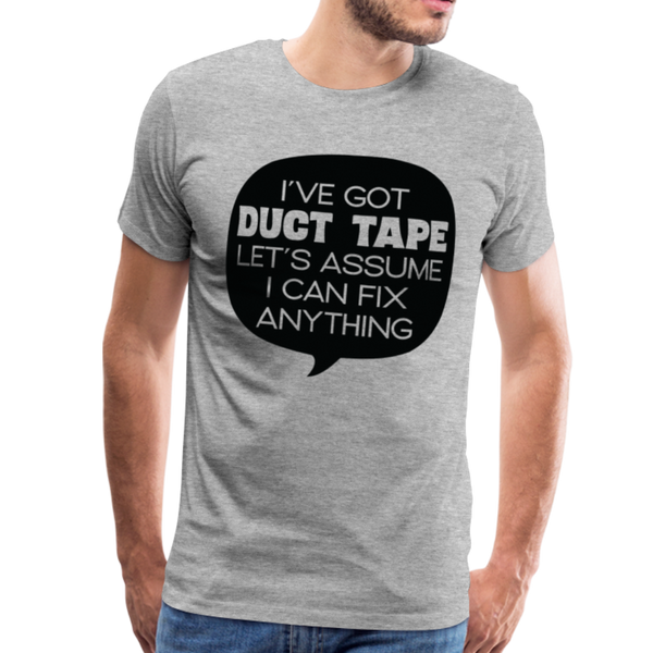 I've Got Duct Tape Let's Assume I Can Fix Anything Men's Premium T-Shirt - heather gray