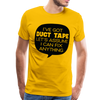 I've Got Duct Tape Let's Assume I Can Fix Anything Men's Premium T-Shirt - sun yellow