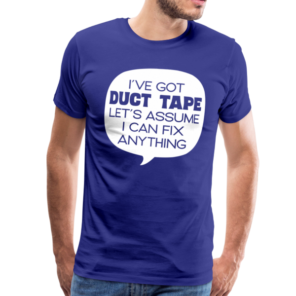 I've Got Duct Tape Let's Assume I Can Fix Anything Men's Premium T-Shirt - royal blue