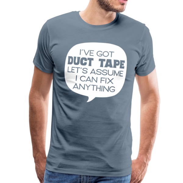 I've Got Duct Tape Let's Assume I Can Fix Anything Men's Premium T-Shirt - steel blue