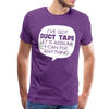 I've Got Duct Tape Let's Assume I Can Fix Anything Men's Premium T-Shirt - purple