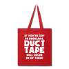 If You've Got 99 Problems, Duct Tape Will Solve 98 of Them! Tote Bag
