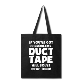 If You've Got 99 Problems, Duct Tape Will Solve 98 of Them! Tote Bag