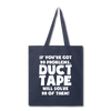 If You've Got 99 Problems, Duct Tape Will Solve 98 of Them! Tote Bag