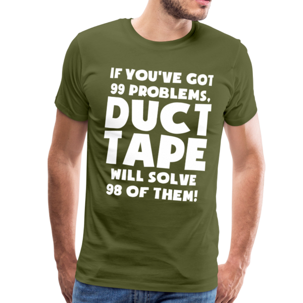 If You've Got 99 Problems, Duct Tape Will Solve 98 of Them! Men's Premium T-Shirt - olive green