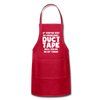 If You've Got 99 Problems, Duct Tape Will Solve 98 of Them! Adjustable Apron - red