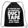 If You've Got 99 Problems, Duct Tape Will Solve 98 of Them! Cotton Drawstring Bag