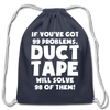 If You've Got 99 Problems, Duct Tape Will Solve 98 of Them! Cotton Drawstring Bag