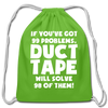 If You've Got 99 Problems, Duct Tape Will Solve 98 of Them! Cotton Drawstring Bag - clover