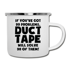 If You've Got 99 Problems, Duct Tape Will Solve 98 of Them! Camper Mug