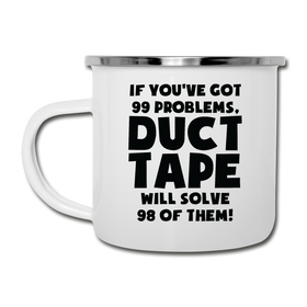 If You've Got 99 Problems, Duct Tape Will Solve 98 of Them! Camper Mug