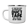 If You've Got 99 Problems, Duct Tape Will Solve 98 of Them! Camper Mug