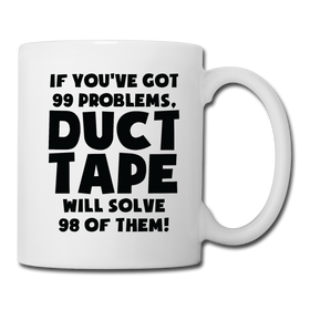 If You've Got 99 Problems, Duct Tape Will Solve 98 of Them! Coffee/Tea Mug