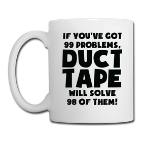 If You've Got 99 Problems, Duct Tape Will Solve 98 of Them! Coffee/Tea Mug
