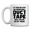 If You've Got 99 Problems, Duct Tape Will Solve 98 of Them! Coffee/Tea Mug