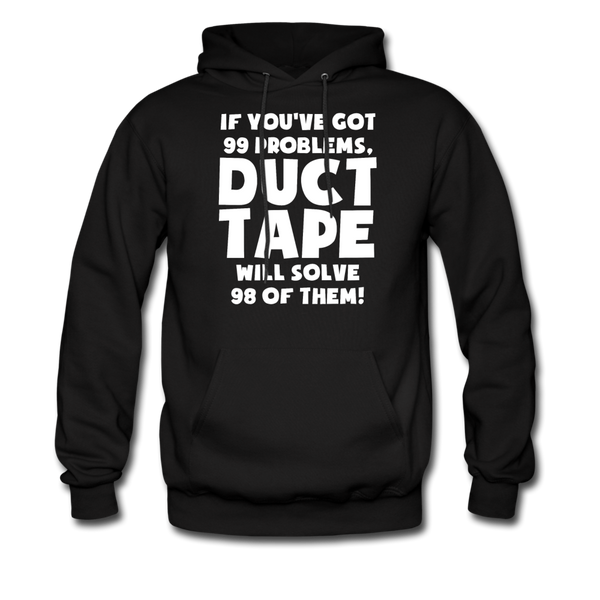 If You've Got 99 Problems, Duct Tape Will Solve 98 of Them! Men's Hoodie - black