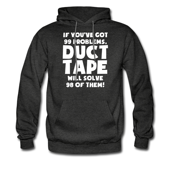 If You've Got 99 Problems, Duct Tape Will Solve 98 of Them! Men's Hoodie - charcoal gray