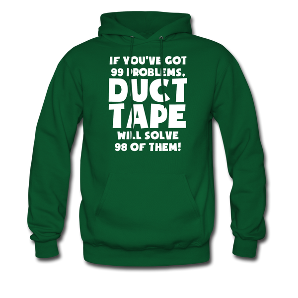 If You've Got 99 Problems, Duct Tape Will Solve 98 of Them! Men's Hoodie - forest green