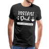Instand Dad Just Add Coffee Men's Premium T-Shirt - black