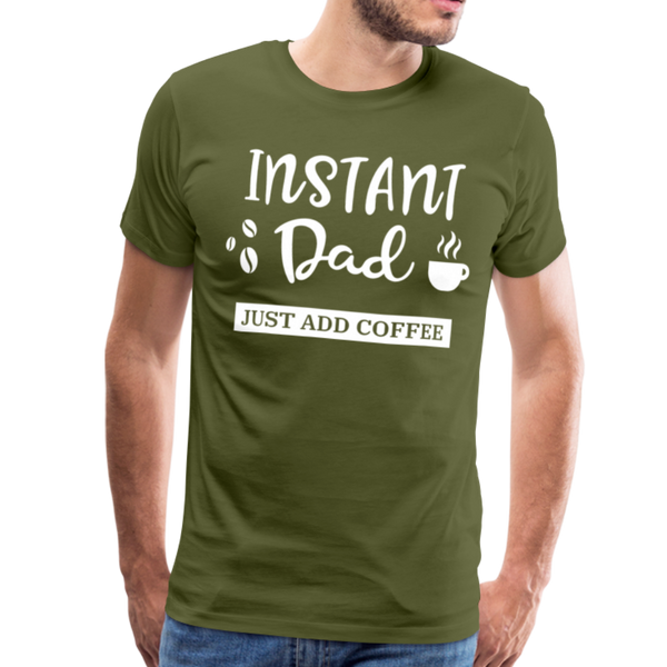 Instand Dad Just Add Coffee Men's Premium T-Shirt - olive green