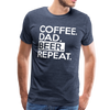Coffee. Dad. Beer, Repeat. Funny Men's Premium T-Shirt - heather blue