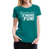 Camper's Have S'More Fun! Funny Camping Women’s Premium T-Shirt - teal