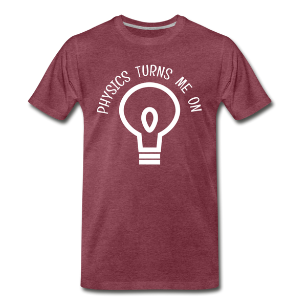Physics Turns Me On Funny Geek Men's Premium T-Shirt - heather burgundy