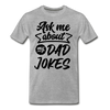 Ask me About my Dad Jokes Funny Father's Day Men's Premium T-Shirt - heather gray
