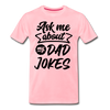 Ask me About my Dad Jokes Funny Father's Day Men's Premium T-Shirt - pink