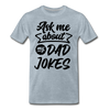 Ask me About my Dad Jokes Funny Father's Day Men's Premium T-Shirt - heather ice blue