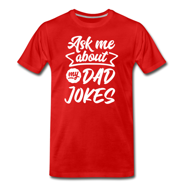 Ask me About my Dad Jokes Funny Father's Day Men's Premium T-Shirt - red