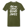 Ask me About my Dad Jokes Funny Father's Day Men's Premium T-Shirt - olive green