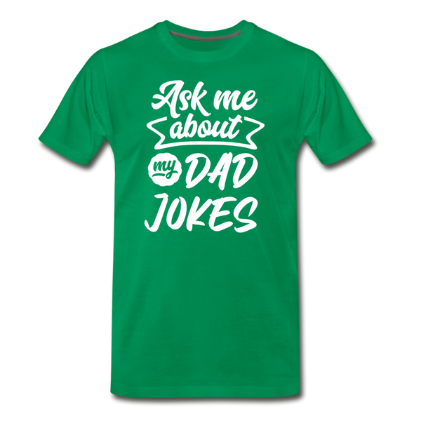 Ask me About my Dad Jokes Funny Father's Day Men's Premium T-Shirt - kelly green