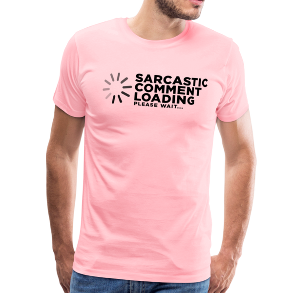 Sarcastic Comment Loading Please Wait Funny Men's Premium T-Shirt - pink